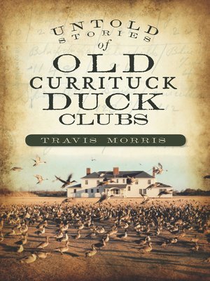 cover image of Untold Stories of Old Currituck Duck Clubs
